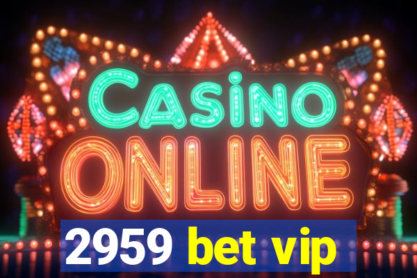 2959 bet vip